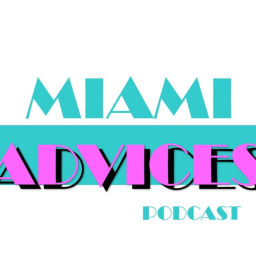 Podcast thumbnail for Miami Advices