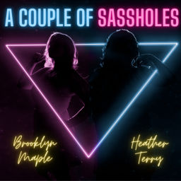 Podcast thumbnail for A Couple of Sassholes