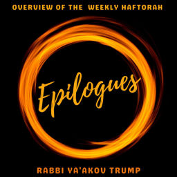 Podcast thumbnail for Epilogues - Understanding the Weekly Haftorah