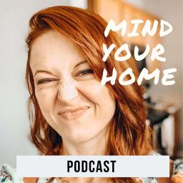 Podcast thumbnail for The Mind Your Home Podcast