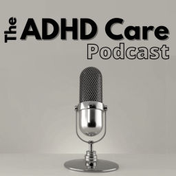 Podcast thumbnail for ADHD Care Podcast