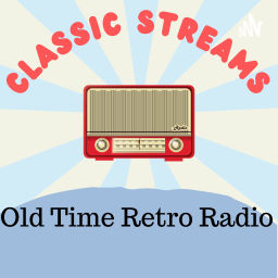 Podcast thumbnail for Classic Streams: Old Time Retro Radio