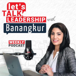 Podcast thumbnail for Let's Talk Leadership with Banangkur