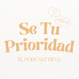 Podcast thumbnail for Se tu prioridad