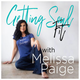 Podcast thumbnail for Getting Soul Fit with Melissa Paige