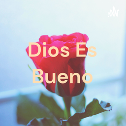 Podcast thumbnail for Dios Es Bueno
