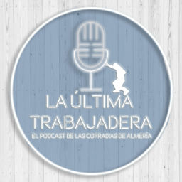 Podcast thumbnail for La Última Trabajadera