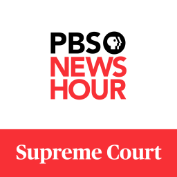 Podcast thumbnail for PBS NewsHour - Supreme Court