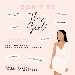 Podcast thumbnail for Don't Be This Girl!
