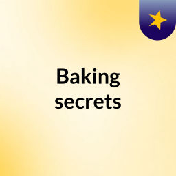Podcast thumbnail for Baking secrets