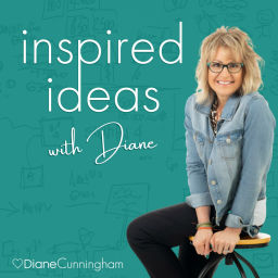 Podcast thumbnail for Inspired Ideas with Diane