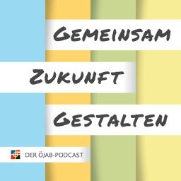 Podcast thumbnail for Gemeinsam Zukunft Gestalten - Der ÖJAB-Podcast