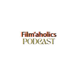 Podcast thumbnail for Film’aholics