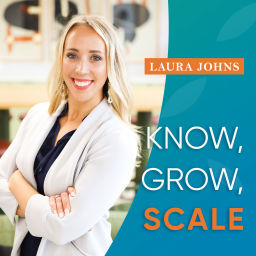 Podcast thumbnail for Know, Grow and Scale with Laura Johns