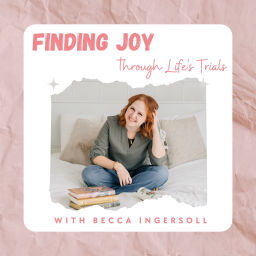 Podcast thumbnail for Finding Joy through Life's Trials