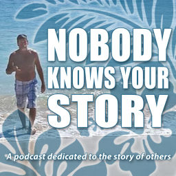 Podcast thumbnail for Nobody Knows Your Story