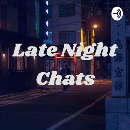 Podcast thumbnail for Late Night Chats