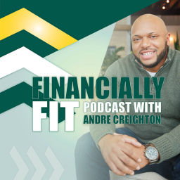 Podcast thumbnail for Financially Fit with Andre Creighton