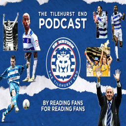 Podcast thumbnail for The Tilehurst End - A Reading FC Podcast