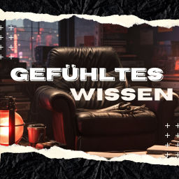 Podcast thumbnail for Gefühltes Wissen