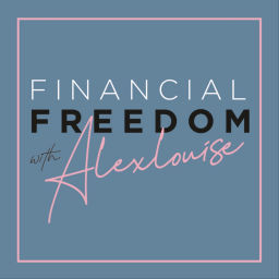 Podcast thumbnail for Financial Freedom with Alexlouise