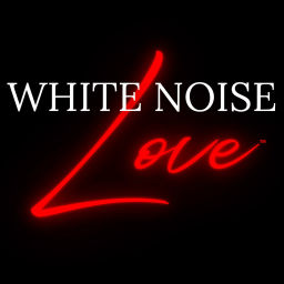 Podcast thumbnail for White Noise Love™