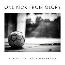 Podcast thumbnail for One Kick From Glory