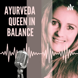 Podcast thumbnail for Ayurvedaqueen in Balance