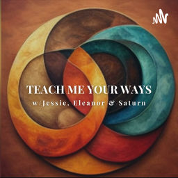 Podcast thumbnail for Teach Me Your Ways