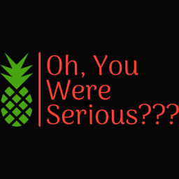Podcast thumbnail for Oh, You Were Serious???