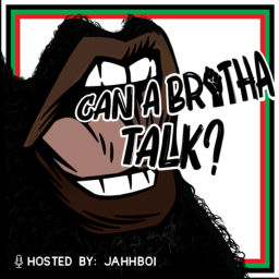 Podcast thumbnail for Can A Brotha Talk?
