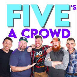 Podcast thumbnail for Five's A Crowd Podcast