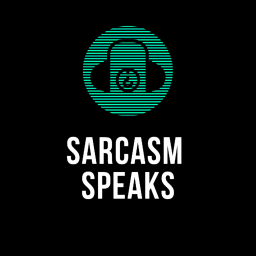 Podcast thumbnail for Sarcasm Speaks