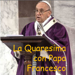 Podcast thumbnail for La Quaresima con Papa Francesco