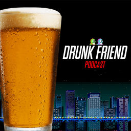 Podcast thumbnail for DrunkFriend