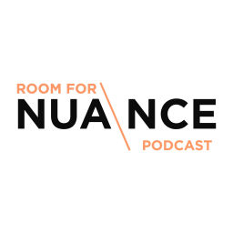 Podcast thumbnail for Room for Nuance