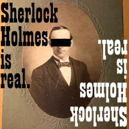 Podcast thumbnail for Sherlock Holmes Is Real