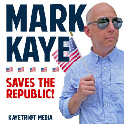 Podcast thumbnail for Mark Kaye Saves The Republic