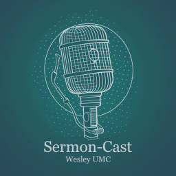 Podcast thumbnail for Sermon-Cast by Wesley UMC