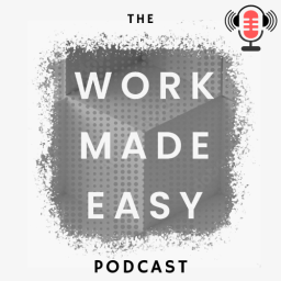 Podcast thumbnail for Work Made Easy