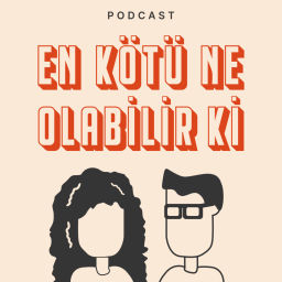 Podcast thumbnail for enkötüneolabilirki