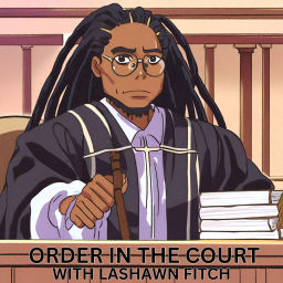 Podcast thumbnail for Order in the court with LaShawn Fitch