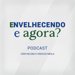 Podcast thumbnail for Envelhecendo, e agora?