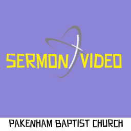 Podcast thumbnail for Pakenham Baptist Church Ministries - Video