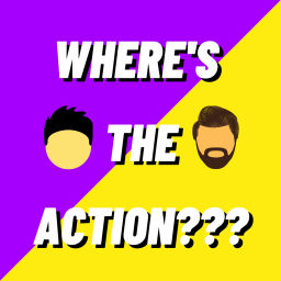 Podcast thumbnail for Where's The Action???