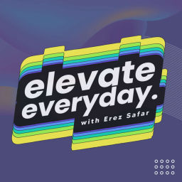 Podcast thumbnail for Elevate Everyday with Erez Safar