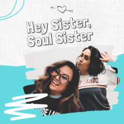 Podcast thumbnail for Hey Sister, Soul Sister