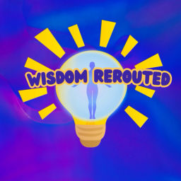 Podcast thumbnail for Wisdom Rerouted