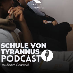 Podcast thumbnail for Schule von Tyrannus mit Daniel Dwommoh