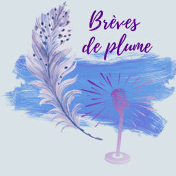 Podcast thumbnail for Brèves de Plume